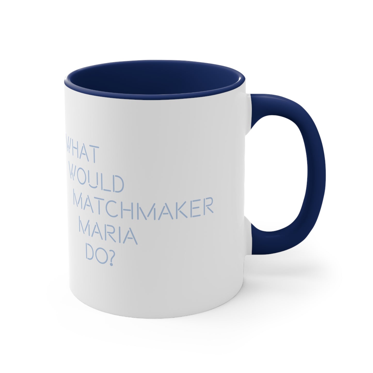 What Would Matchmaker Maria Do? Ceramic Mug